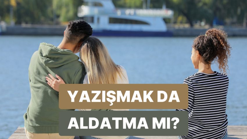 Bu İçerikte Duygusal Aldatma Konusunu Masaya Yatırıyoruz!