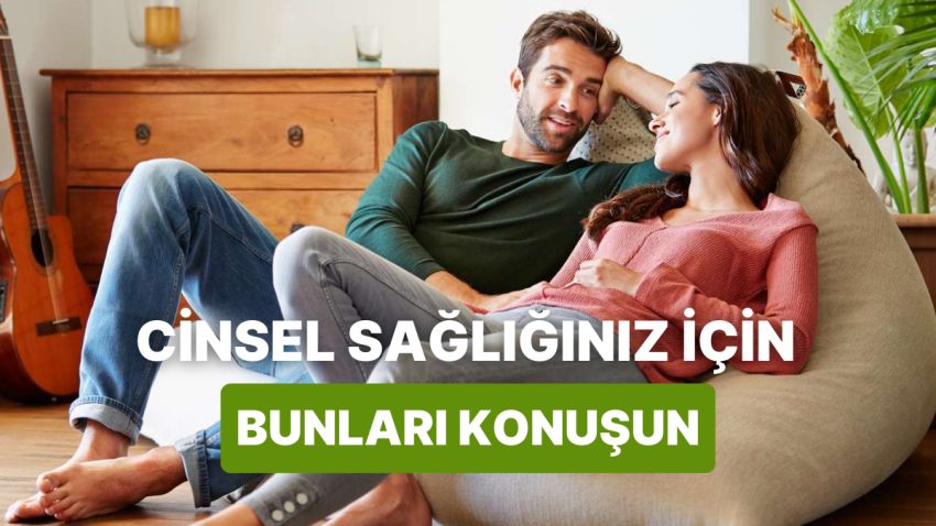 Cinsel Sıhhatinizi Korumak İçin Partnerinizle Konuşmanız Gereken 11 Husus