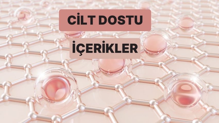 En Hassas Ciltler Bile Sevecek! Cilt Bariyerini Güçlendiren İçerikler