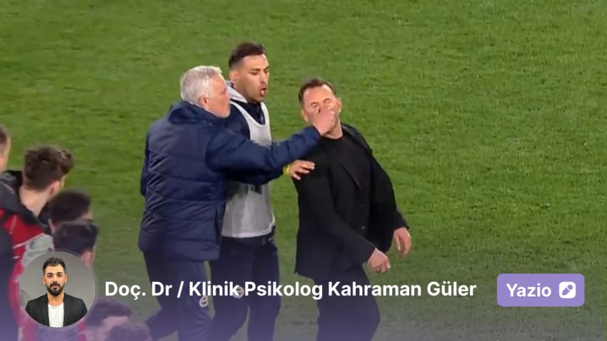 Güçlü Figürlerde Duygusal Düzenleme Zayıflığı: Mourinho Örneği ve Davranışların Ruhsal Tahlili