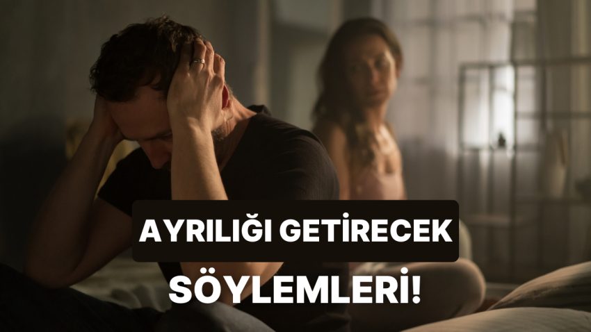 İlgiyi Bir Anda Ayrılığa Götürecek 12 Tehlikeli Kelam