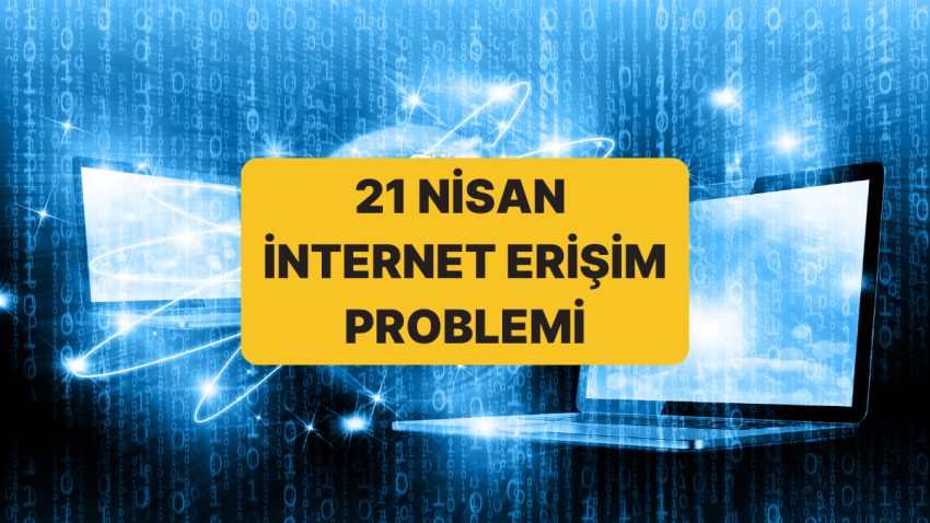 İnternet Neden Yavaş, Çöktü mü? 21 Nisan Pazartesi İnternet Erişim Sorunu