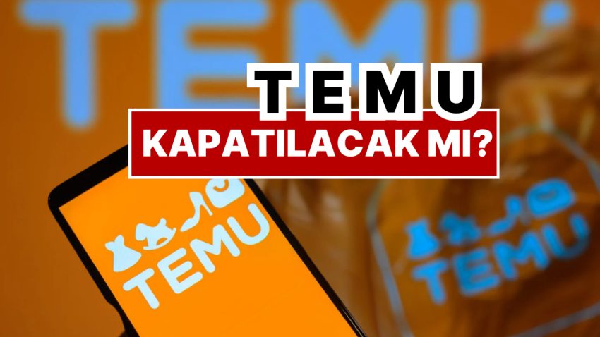 Temu Kapatılacak mı? Ticaret Bakanlığı’ndan Argümanlara Karşılık Geldi