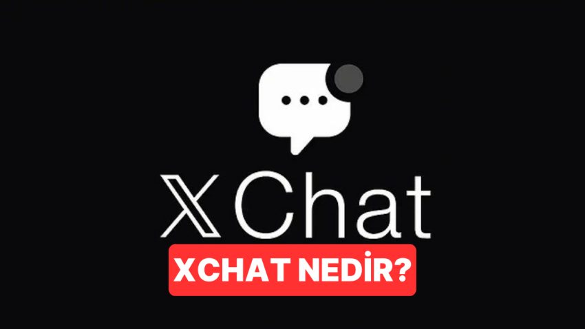 WhatsApp’a Rakip Olacağı Düşünülen XChat Nedir, Nasıl Kullanılır? XChat’in Temel Özellikleri