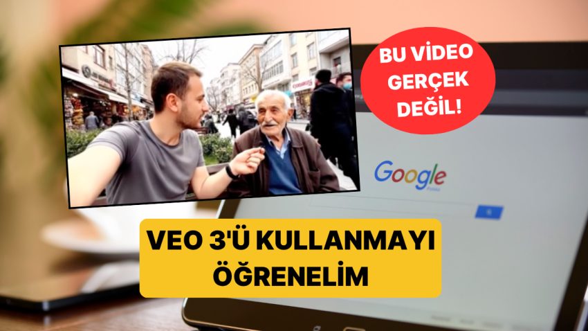 Adım Adım Anlatıyoruz: Herkesin Mecnun Üzere Görüntü Ürettiği Google Veo 3 Nasıl Kullanılır?