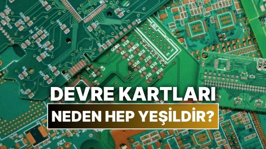 Elektronik Aygıtların İçindeki Devre Kartları Neden Daima Yeşildir?