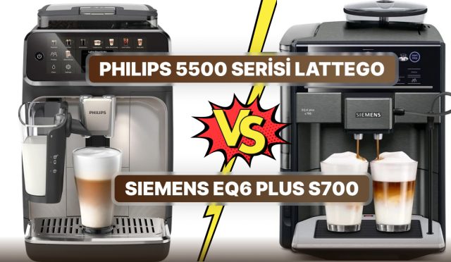philips-5500-serisi-lattego-ve-siemens-eq6-plus-s700-tam-otomatik-espresso-makinelerini-karsilastiriyoruz-vrrkkLGf.jpg