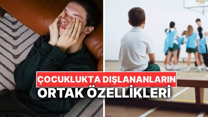 Psikoloğa Nazaran Çocuklukta Dışlanmış Çocuklar Yetişkinlikte Bu Özellikleri Taşıyor