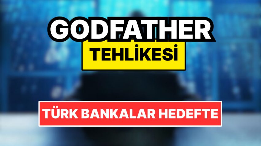 Android Telefon Kullananlar Dikkat! ‘GodFather’ın Gayesinde 11 Türk Bankasının Uygulaması Var