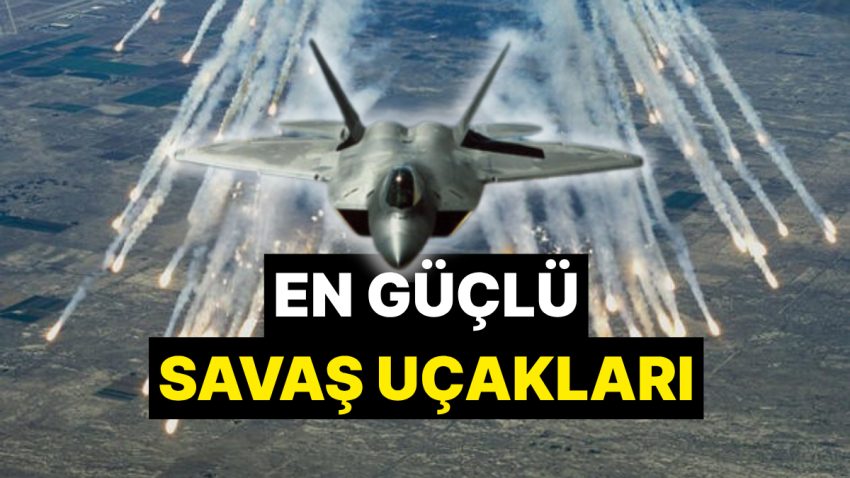 En Güçlü Savaş Uçakları Hangisi? 5. Kuşak Savaş Uçakları F-35, Su-57 ve Ulusal Muharip Uçak KAAN Özellikleri