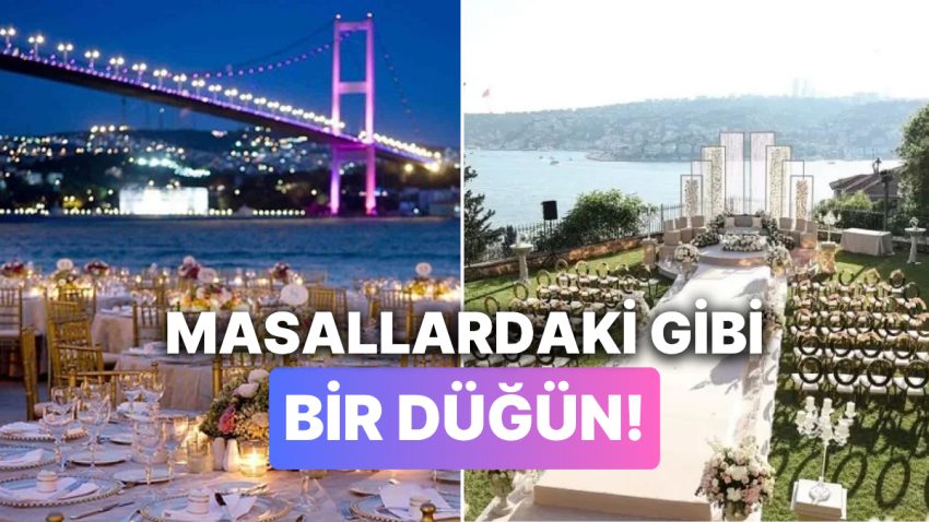 İstanbul Düğün Yerleri: İstanbul’un En Lüks, En Büyük Düğün Salonları ve Fiyatları