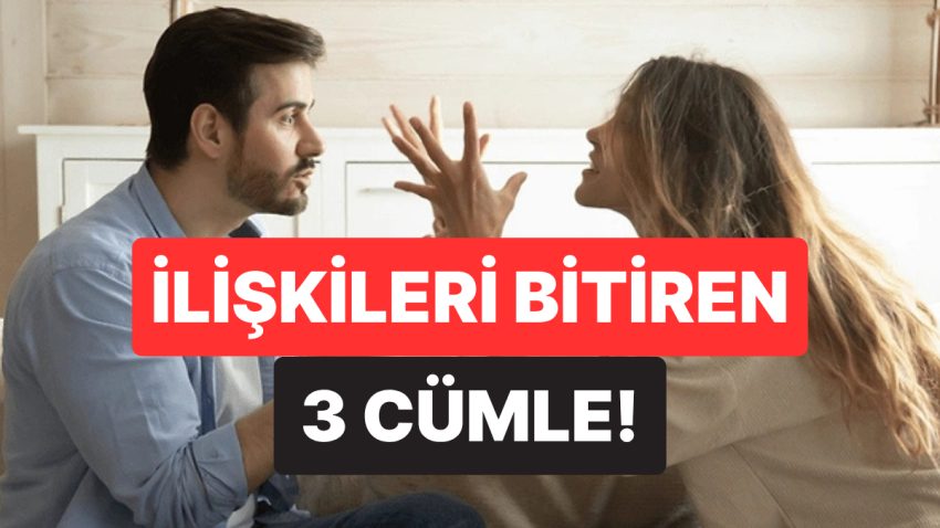 Partnerinize Bunları Söylemeyin: Bağları Zehirleyen En Toksik 3 Cümle