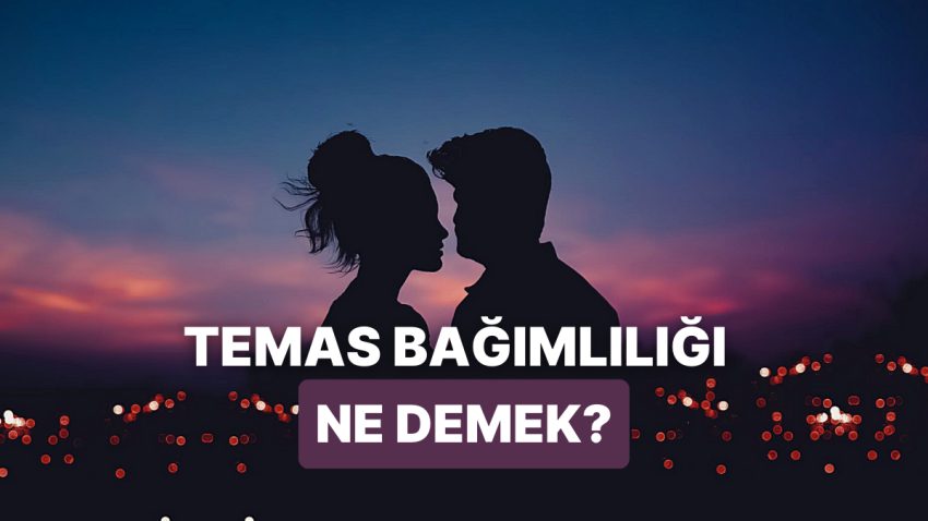 Sevgi Lisanı Dokunmak Olanlara Özel: Alakalarda Temas Bağımlılığı Nedir?