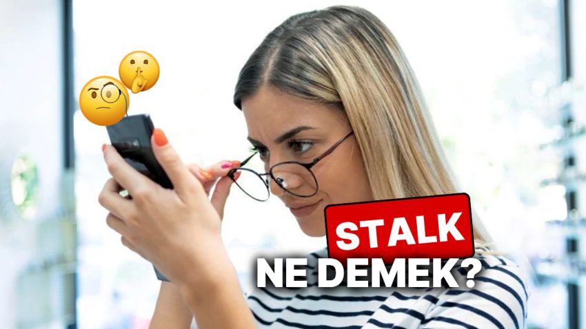 Stalk Ne Demektir? Toplumsal Medyada Stalk Yapmak Ne Manaya Gelir, Cürüm mudur?
