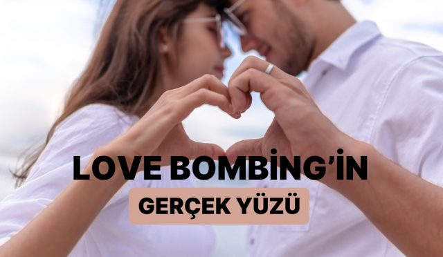 ask-mi-taktik-mi-11-unsurda-love-bombingin-gercek-yuzu-JUZep9iN.jpg