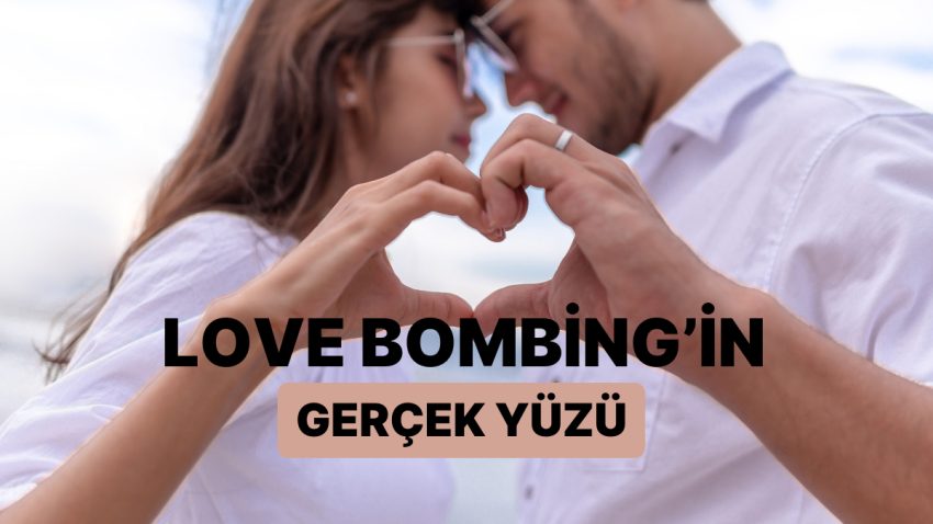 Aşk mı, Taktik mi? 11 Unsurda Love Bombing’in Gerçek Yüzü
