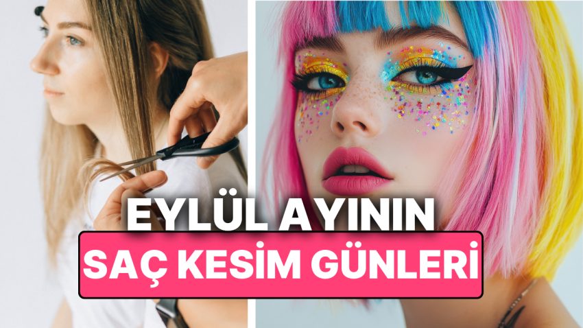 Ay Takvimine Nazaran Eylül Ayı Saç Kesim Günleri! Saçınızı Ay Takvimine Nazaran Kestirin Hayatınız Değişsin