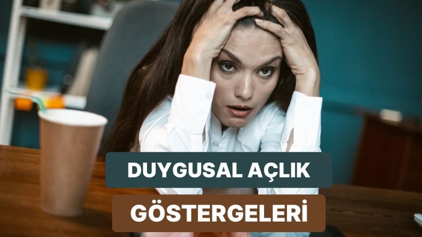 Bağda Duygusal Açlığın Olduğunu Gösteren 12 İşaret