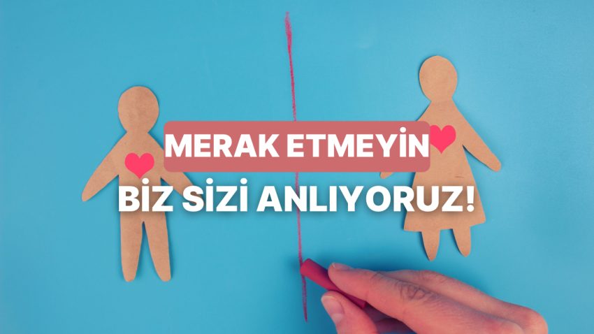 Biz Sizi Anlıyoruz… Neden Kimilerimiz Uygun Gitmeyen Bir Alakayı Çabucak Bitiremiyor?