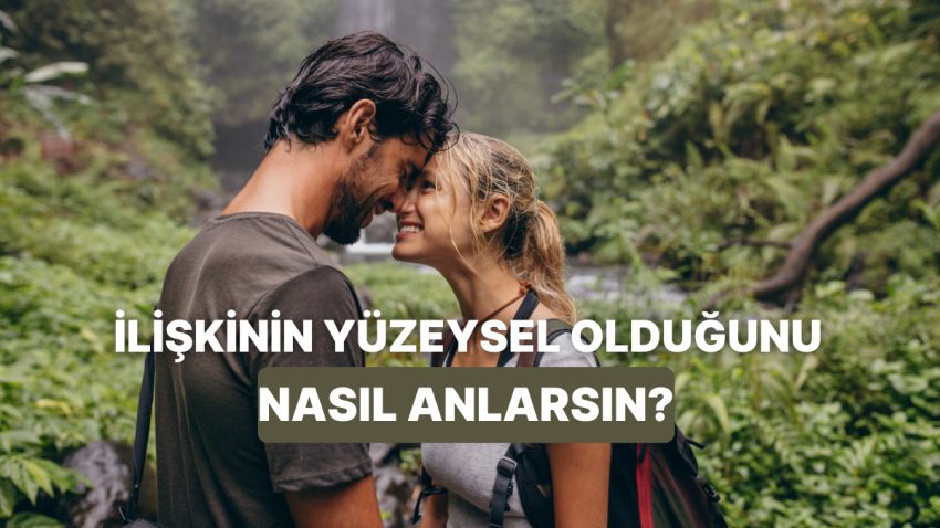 Bu Bağda Bir Şeyler Eksik Gibi! Münasebetin Yüzeysel Olduğunu Nasıl Anlarsın?