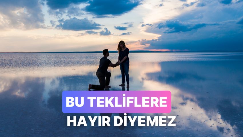 Bunlara “Hayır” Demek Zor! Klasik Evlilik Tekliflerinin Yerini Alacak 11 Fikir