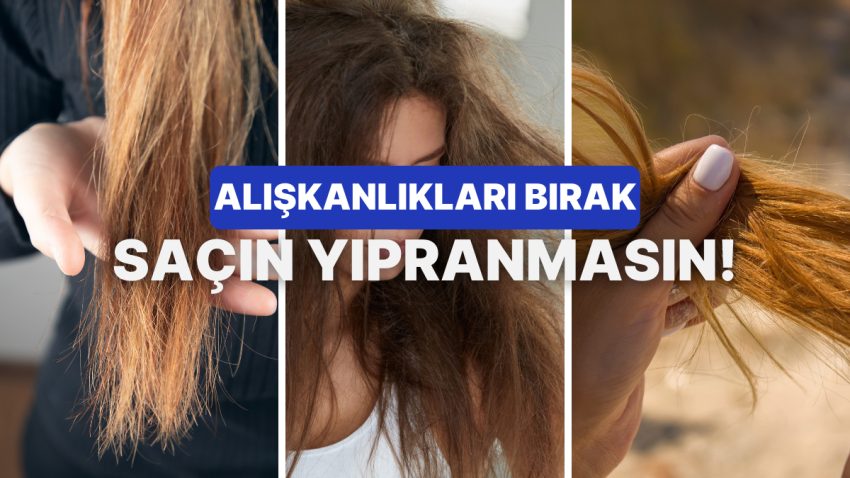 Bunları Yapma: Saç Yıpranmasına Neden Olan Günlük Alışkanlıklar
