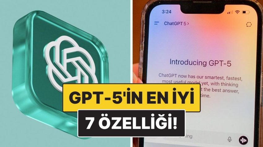 ChatGPT-5 İle Gelen En Büyük 7 Özellik: Artık Çok Daha Süratli ve Akıllı