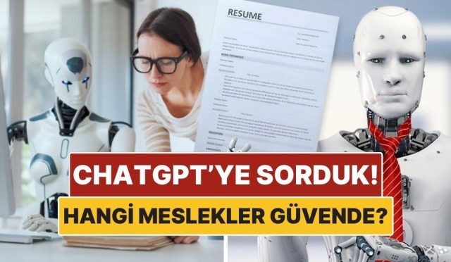 chatgptye-sorduk-yapay-zekanin-kolay-kolay-ele-geciremeyecegi-meslekler-uaF4jcVH.jpg