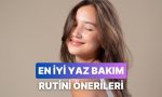 cilt-tipinize-uygun-yaz-icin-bakim-rutinini-olusturma-rehberi-tgWwxzvK.jpg