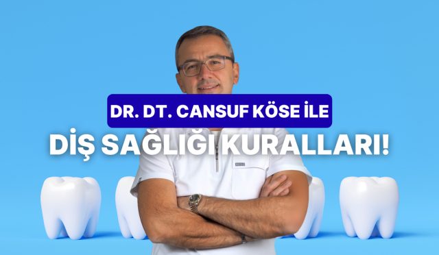 dr-dt-cansuf-kose-oneriyor-dis-sihhatini-korumak-icin-10-altin-kural-OOVlBMPT.jpg
