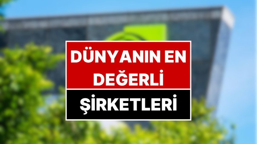 Dünyanın En Kıymetli Şirketi Değişti! Payları Rekor Kırdı, Microsoft’u Tahtından Etti