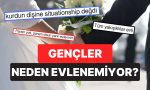 gencler-neden-evlenemiyor-sorusuna-gelen-birbirinden-mantikli-yanitlar-TINfNv15.jpg