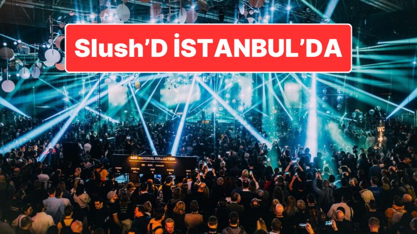 Global Girişimcilik Rüzgârı Türkiye’de Esecek: Slush’D Birinci Kere İstanbul’da