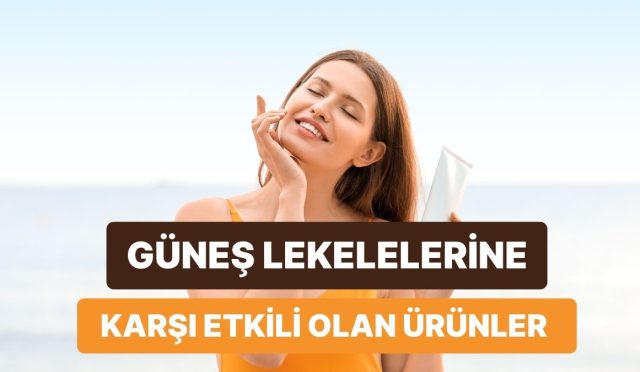 gunes-lekelerine-karsi-tesirli-bakim-rutini-olusturabileceginiz-eserler-kkMFIr4r.jpg
