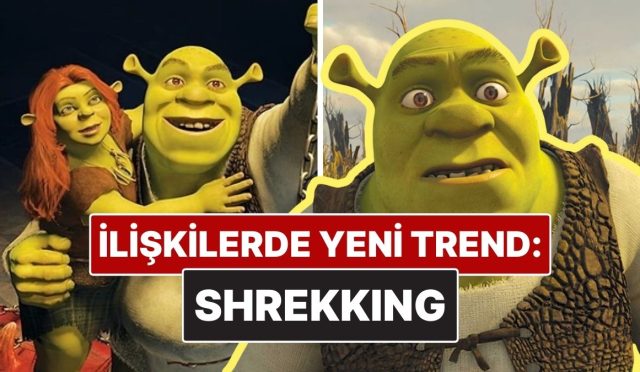 her-gun-bir-kavram-cikiyor-munasebet-dunyasinin-yeni-trendi-shrekking-nedir-3asElvtr.jpg