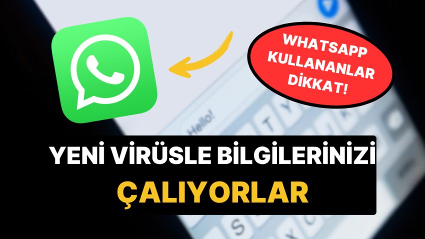 Herkesin Telefonunda Var: WhatsApp Üzerinden Yayılan Yeni Virüslü İletisi Açmayın!