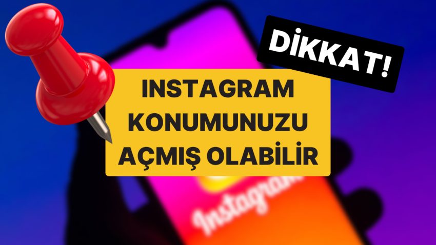 Instagram’ın Yeni Güncellemesi Canlı Pozisyonunuzu Açmış Olabilir: Instagram Pozisyon Nasıl Kapatılır?