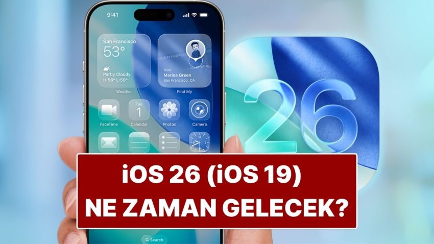iOS 26 (iOS 19) Güncellemesi Ne Vakit Gelecek? iOS 26 Güncellemesi Alacak ve Almayacak Telefonlar
