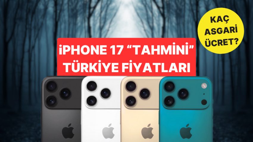 iPhone 17 Türkiye Fiyatı Ne Kadar Olur? Tek Tek Hesaplandı!
