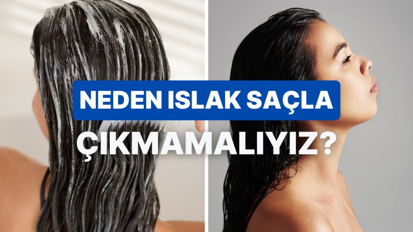 Islak Saçla Dışarı Çıkmak Hakikat mu? Yaz Aylarında Dikkat Etmeniz Gereken 10 Hayati Şey