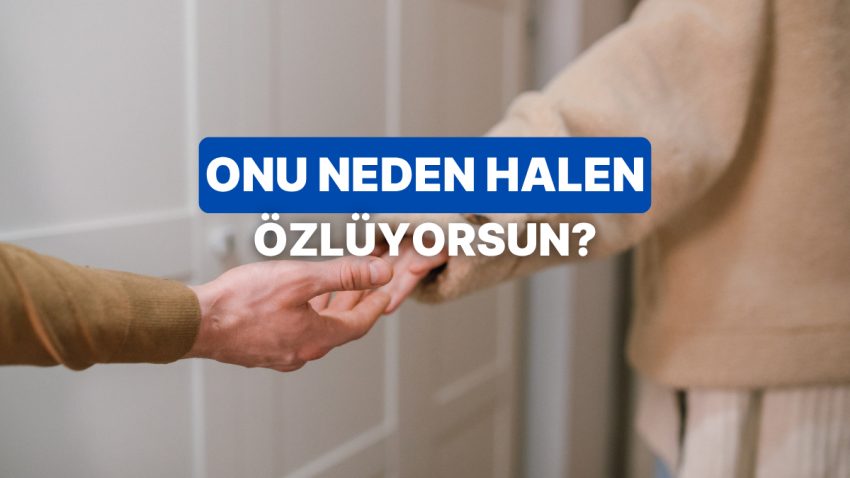 Merak Etme, Seni Anlıyoruz: Neden Eski Sevgilimizi Özlüyoruz?