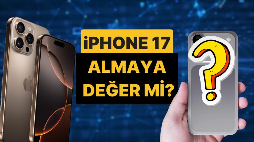 Neler Değişecek, Almaya Kıymet mi? İşte iPhone 17 ile İlgili Şimdiye Kadar Bilinen Tüm Özellikler!