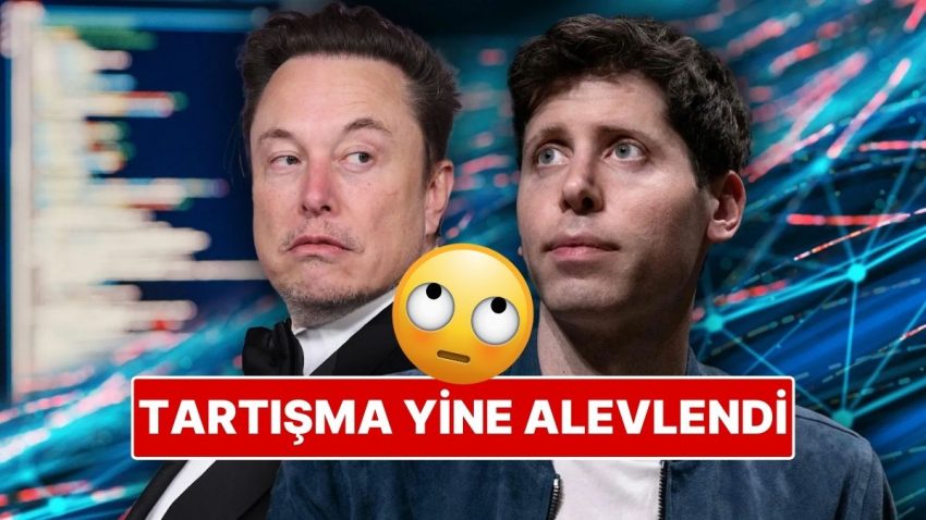 OpenAI CEO’su Sam Altman ve Elon Musk Birbirine Girdi!