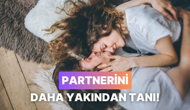 partnerinle-daha-yakin-hissetmen-icin-bu-sorulari-sormalisin-BrmGcYm4.jpg