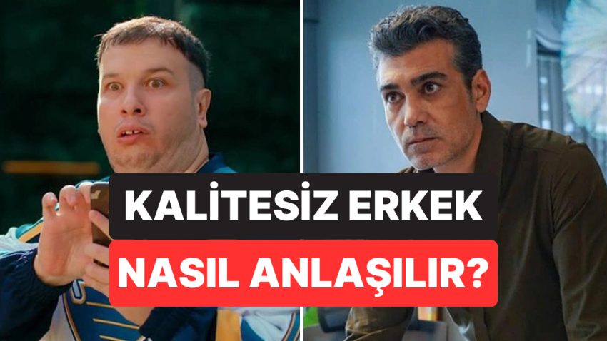 Psikolojiye Nazaran Düşük Kaliteli Erkeklerin En Çok Yaptığı 9 Davranış