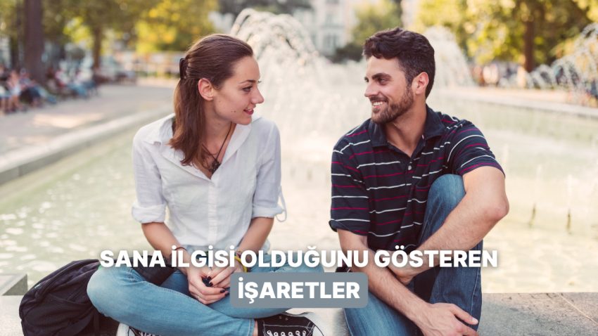 Senin İlgin Var, Pekala Ya Onun? Karşındakinin Sana İlgisinin Olup Olmadığını Gösteren 11 İşaret