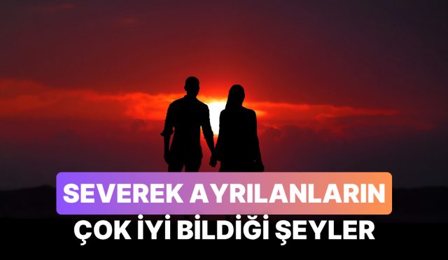 severek-ayrilanlarin-cok-duzgun-bildigi-11-sey-DA8Od9It.jpg