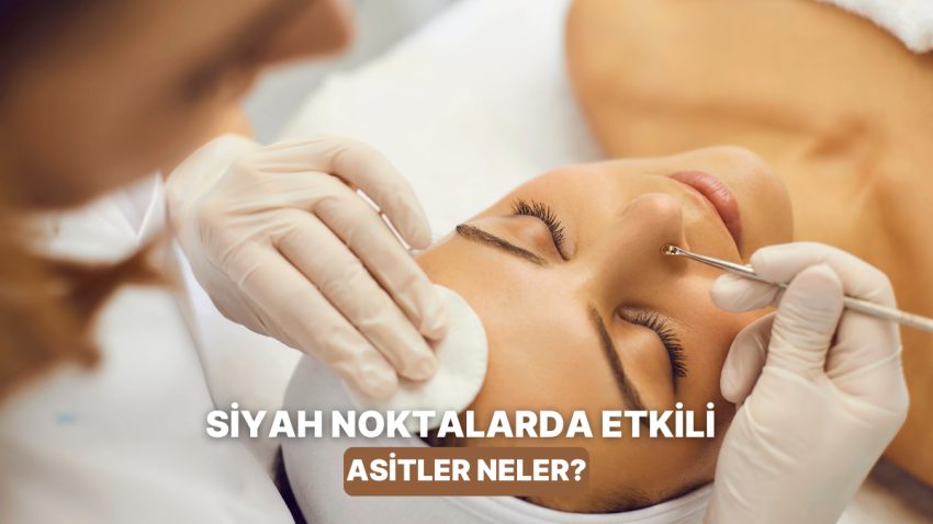 Siyah Nokta ve Gözeneklerde Tesirli: AHA ve BHA Asitleri Hakkında Merak Edilenler