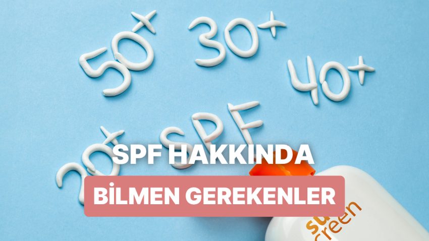 SPF Nedir? Güneş Muhafaza Faktörü Hakkında Bilmeniz Gerekenler