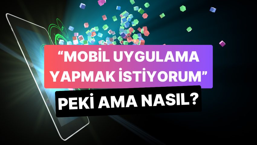 Taşınabilir Uygulama Yaptırmak İstiyorum Hangi Ajansla Çalışmalıyım?